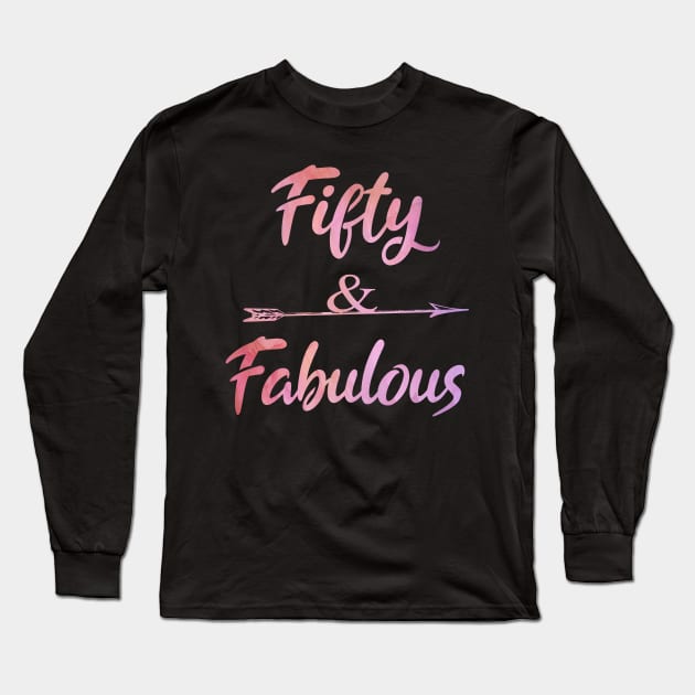 Fifty And Fabulous 50TH Birthday Gift Idea Long Sleeve T-Shirt by Grabitees